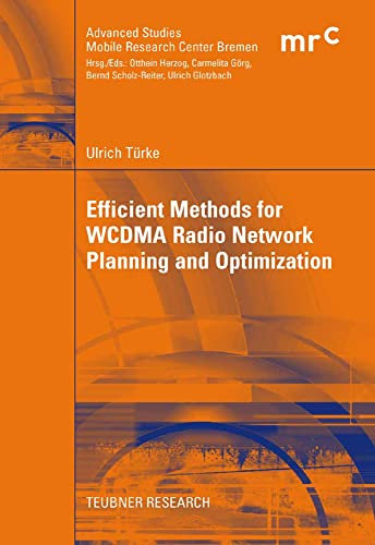Efficient Methods for WCDMA Radio Network Planning and Optimization (Advanced Studies Mobile Research Center Bremen)