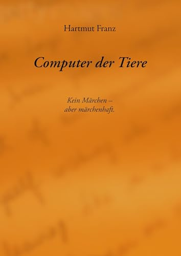 Computer der Tiere: Kein Märchen, aber märchenhaft.