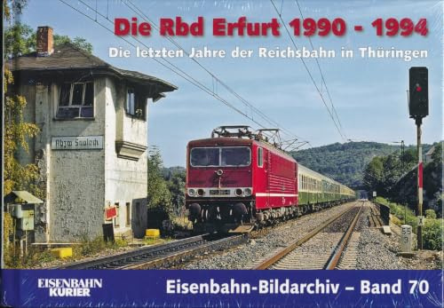 Die Rbd Erfurt 1990 - 1994: Die letzten Jahre der Reichsbahn in Thüringen