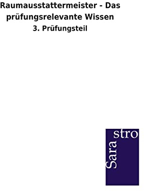 Raumausstattermeister - Das prüfungsrelevante Wissen: 3. Prüfungsteil