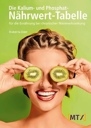 Die Kalium- und Phosphat-Nährwert-Tabelle: für die Ernährung bei chronischer Nierenerkrankung