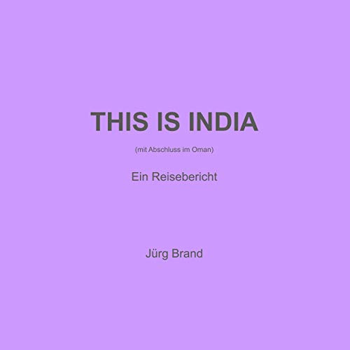 THIS IS INDIA: EIN REISEBERICHT