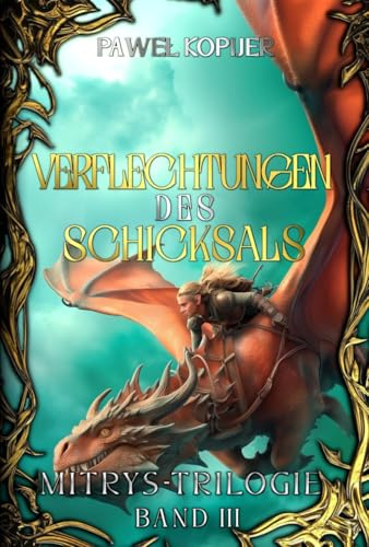 Verflechtungen des Schicksals: Mitrys Trilogie - Band 3 (Mitrys - Trilogie: Mitrys-Trilogie)