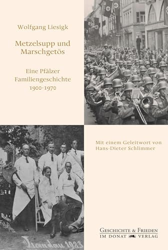 Metzelsupp und Marschgetös: Eine Pfälzer Familiengeschichte 1900-1970 (Schriftenreihe Geschichte & Frieden)