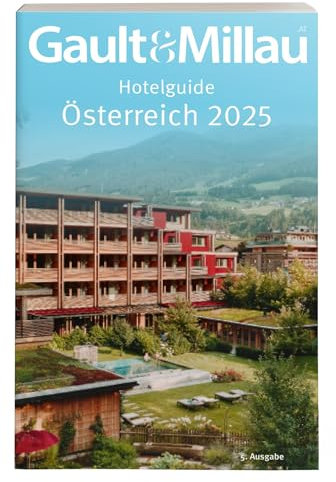 Gault&Millau Hotelguide Österreich 2025: Die besten Hotels in Österreich, 5. Ausgabe
