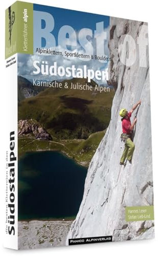 Auswahlkletterführer Best of Südostalpen: Alpinklettern, Sportklettern und Bouldern in den Karnischen und Julischen Alpen