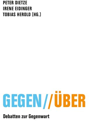 Gegen // Über: Debatten zur Gegenwart