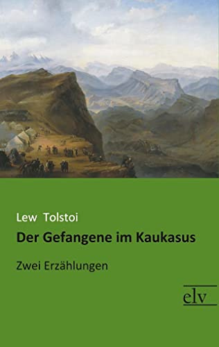 Der Gefangene im Kaukasus: Zwei Erzaehlungen: Zwei Erzählungen