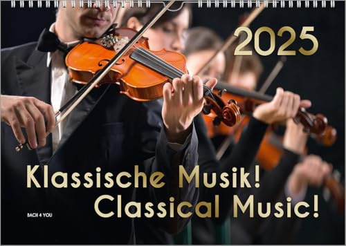 Der Kalender für Klassik-Musik-Freunde, ein Musik-Kalender, 2025, DIN A3: Klassische Musik! Classical Music!