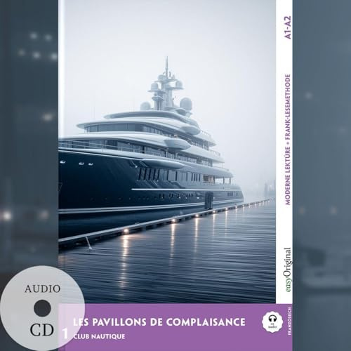 Les Pavillons de Complaisance - Französische Krimi-Lektüre A1-A2 (+ Audio-CD): Mit der Frank-Lesemethode leicht verständlich gemacht