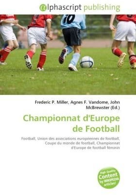 Championnat d'Europe de Football: Football, Union des associations européennes de football, Coupe du monde de football, Championnat d'Europe de football féminin