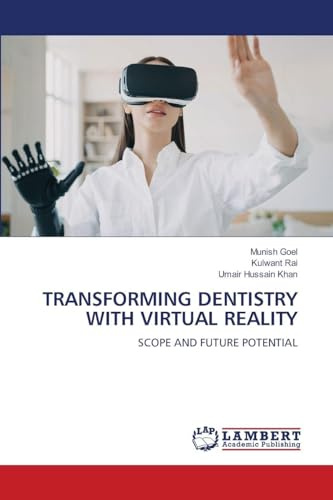 TRANSFORMING DENTISTRY WITH VIRTUAL REALITY: SCOPE AND FUTURE POTENTIAL