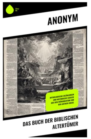 Das Buch der Biblischen Altertümer: Alttestamentliche Nacherzählung von Adam bis Saul im jüdischen Denken des Zweiten Tempels