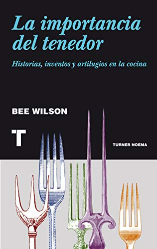 La importancia del tenedor : historias, inventos y artilugios de la cocina (Noema)