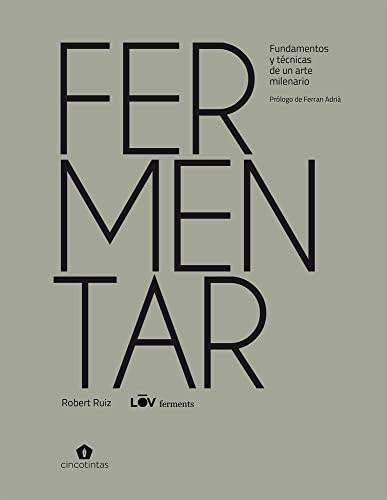 Fermentar. Fundamentos y técnicas de un arte milenario (COCINAS DEL MUNDO)