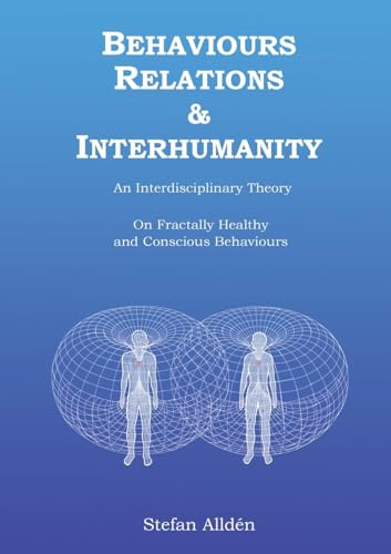Behaviours Relations and Interhumanity: An Interdisciplinary Theory on Fractally Healthy and Conscious Behaviours