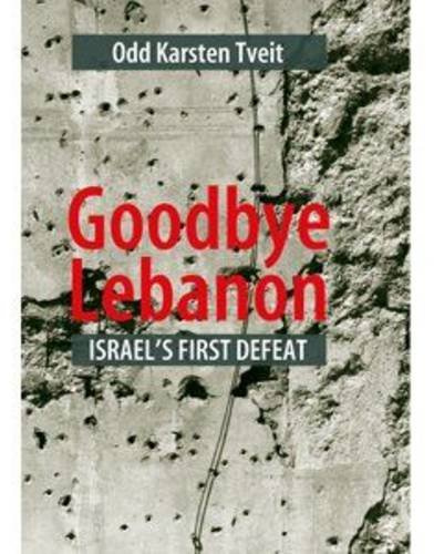 Goodbye Lebanon: Israel's First Defeat