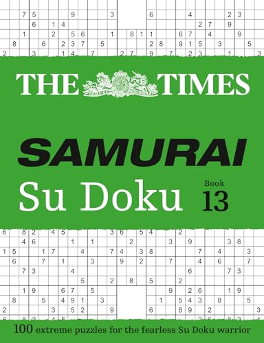 The Times Samurai Su Doku 13: 100 extreme puzzles for the fearless Su Doku warrior (Times Su Doku)