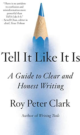 Tell It Like It Is: A Guide to Clear and Honest Writing