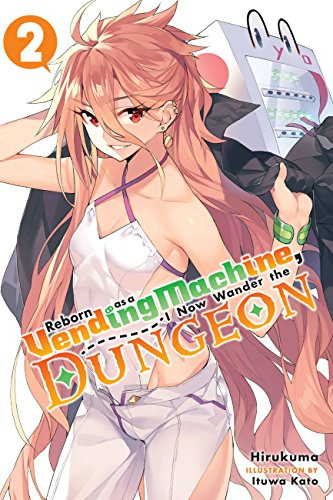 Reborn as a Vending Machine, I Now Wander the Dungeon, Vol. 2 (light novel) (Volume 2)