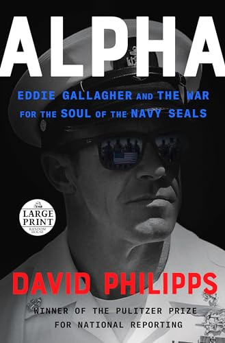 Alpha: Eddie Gallagher and the War for the Soul of the Navy SEALs