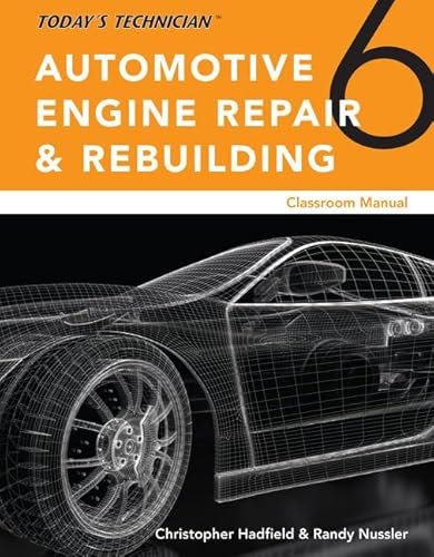Today’s Technician: Automotive Engine Repair & Rebuilding, Classroom Manual and Shop Manual, Spiral bound Version (Mindtap Course List)