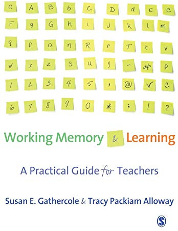 Working Memory and Learning: A Practical Guide for Teachers