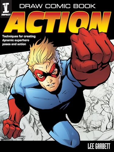 Draw Comic Book Action: Techniques for creating dynamic superhero poses and action