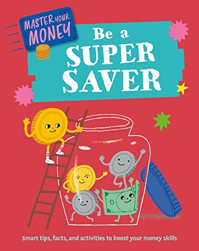 Be a Super Saver (Master Your Money)