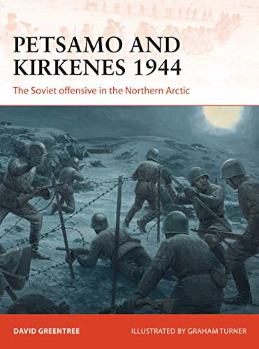 Petsamo and Kirkenes 1944: The Soviet offensive in the Northern Arctic: 343 (Campaign)