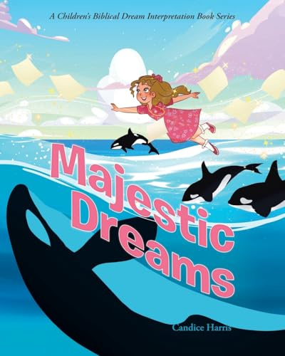 Majestic Dreams: A Children's Biblical Dream Interpretation Book Series
