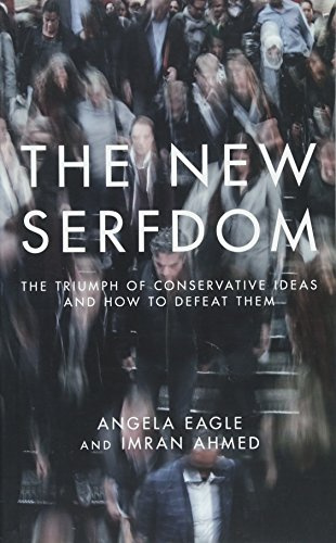 The New Serfdom: The Triumph of Conservative Ideas and How to Defeat Them...