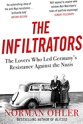 The Infiltrators: The Lovers Who Led Germany's Resistance Against the s