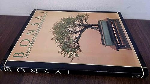 Bonsai: The Art of Growing and Keeping Miniature Trees