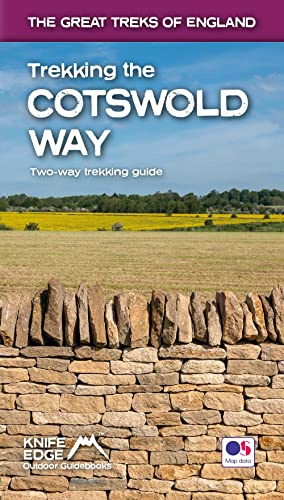 Trekking the Cotswold Way: Two-way Trekking Guide with OS 1:25k Maps: 18 Different Itineraries (The Great Treks of England)