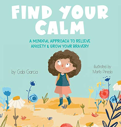 Find Your Calm: A Mindful Approach to Relieve Anxiety and Grow Your Br