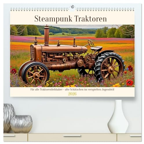 Steampunk Traktoren (hochwertiger Premium Wandkalender 2026 DIN A2 quer), Kunstdruck in Hochglanz: Für alle Traktorenliebhaber - alte Schätzchen im verspielten Jugendstil (CALVENDO Mobilitaet)