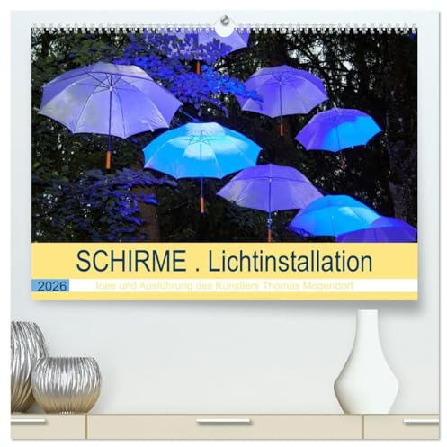 Schirme Lichtinstallation Idee und Ausführung des Künstler Thomas Mogendorf (hochwertiger Premium Wandkalender 2026 DIN A2 quer), Kunstdruck in ... mit Schirminstallationen. (CALVENDO Kunst)