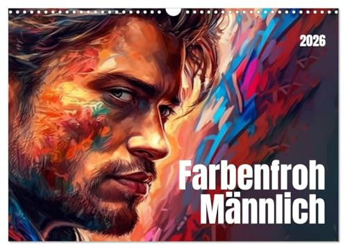 Farbenfroh Männlich (Wandkalender 2026 DIN A3 quer), CALVENDO Monatskalender: Die Ausstrahlung eines Mannes ist so vielfältig wie das Leben selbst (CALVENDO Menschen)