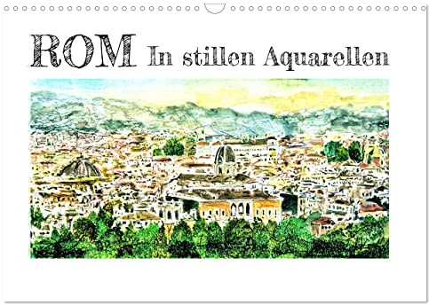 ROM In stillen Aquarellen (Wandkalender 2026 DIN A3 quer), CALVENDO Monatskalender: Die Sehenswürdigkeiten der ewigen Stadt Rom in magischen Aquarellen (CALVENDO Orte)