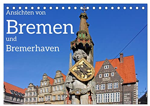 Ansichten von Bremen und Bremerhaven (Tischkalender 2026 DIN A5 quer), CALVENDO Monatskalender: Bremen und Bremerhaven, räumlich getrennt und doch verbunden. (CALVENDO Orte)