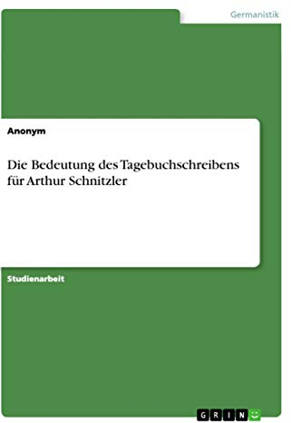 Die Bedeutung des Tagebuchschreibens für Arthur Schnitzler
