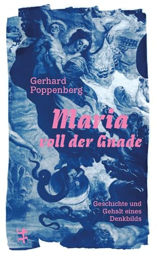 Maria voll der Gnade: Geschichte und Gehalt eines Denkbilds (Theologische Brocken)