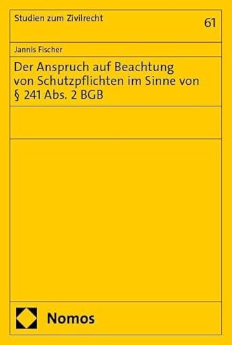 Der Anspruch auf Beachtung von Schutzpflichten im Sinne von § 241 Abs. 2 BGB (Studien zum Zivilrecht)