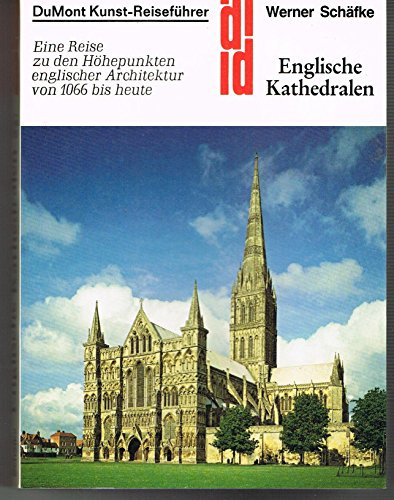 Englische Kathedralen: Eine Reise zu den Höhepunkten englischer Architektur von 1066 bis heute (DUMONT Kunst-Reiseführer)