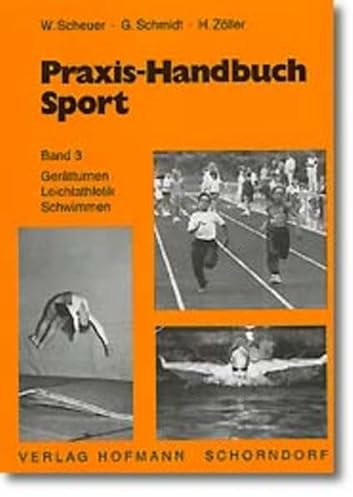 Praxishandbuch Sport, Bd.3, Geräteturnen, Leichtathletik, Schwimmen: Geräteturnen /Leichtathletik /Schwimmen. Band 3