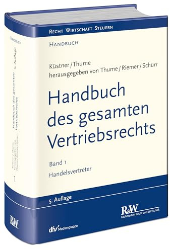 Handbuch des gesamten Vertriebsrechts, Band 1: Handelsvertreter (Recht Wirtschaft Steuern - Handbuch)