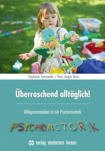 Überraschend alltäglich!, m. 1 Online-Zugang: Alltagsmaterialien in der Psychomotorik