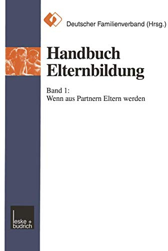 Handbuch Elternbildung, 2 Bde., Bd.1, Wenn aus Partnern Eltern werden: Band 1: Wenn aus Partnern Eltern werden