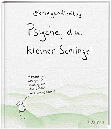 kriegundfreitag: Psyche, du kleiner Schlingel: Moment mal, genieße ich etwa gerade das Leben? Wie unangemessen! | Mutmachendes Geschenkbuch für Erwachsene mit satirischen Cartoons